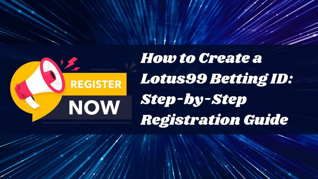 How to Create a Lotus99 Betting ID: Step-by-Step Registration Guide blue and black modern gaming blog banner (11)
